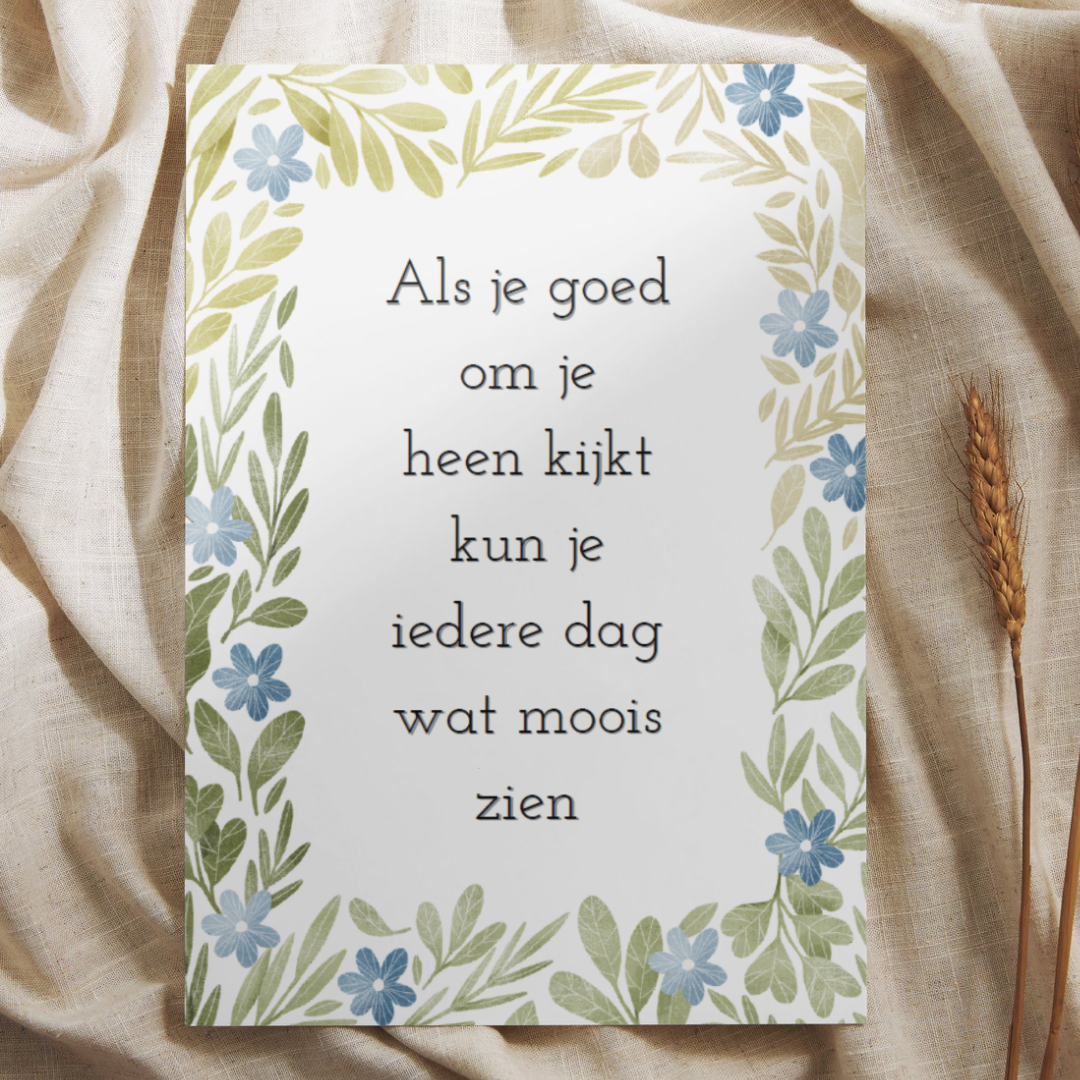 'Als je goed om je heen kijkt kun je iedere dag wat moois zien’ – Quote Ansichtkaart
