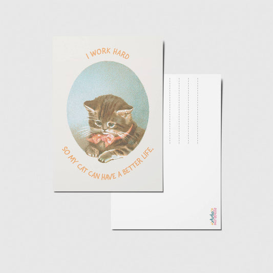 'I work hard so my cat can have a better life' - Ansichtkaart
