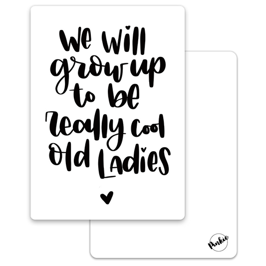 'We will grow up to be really cool old ladies' - Quote Ansichtkaart