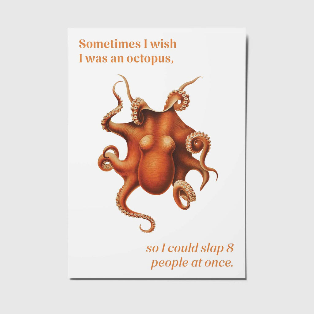 'Sometimes I wish I was an octopus, so I could slap 8 people at once' - Ansichtkaart