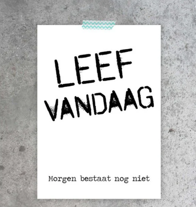 'Leef vandaag, morgen bestaat nog niet’ – Ansichtkaart