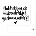'Dat hebben de kaboutertjes gedaan zeker?!' - Quote Ansichtkaart