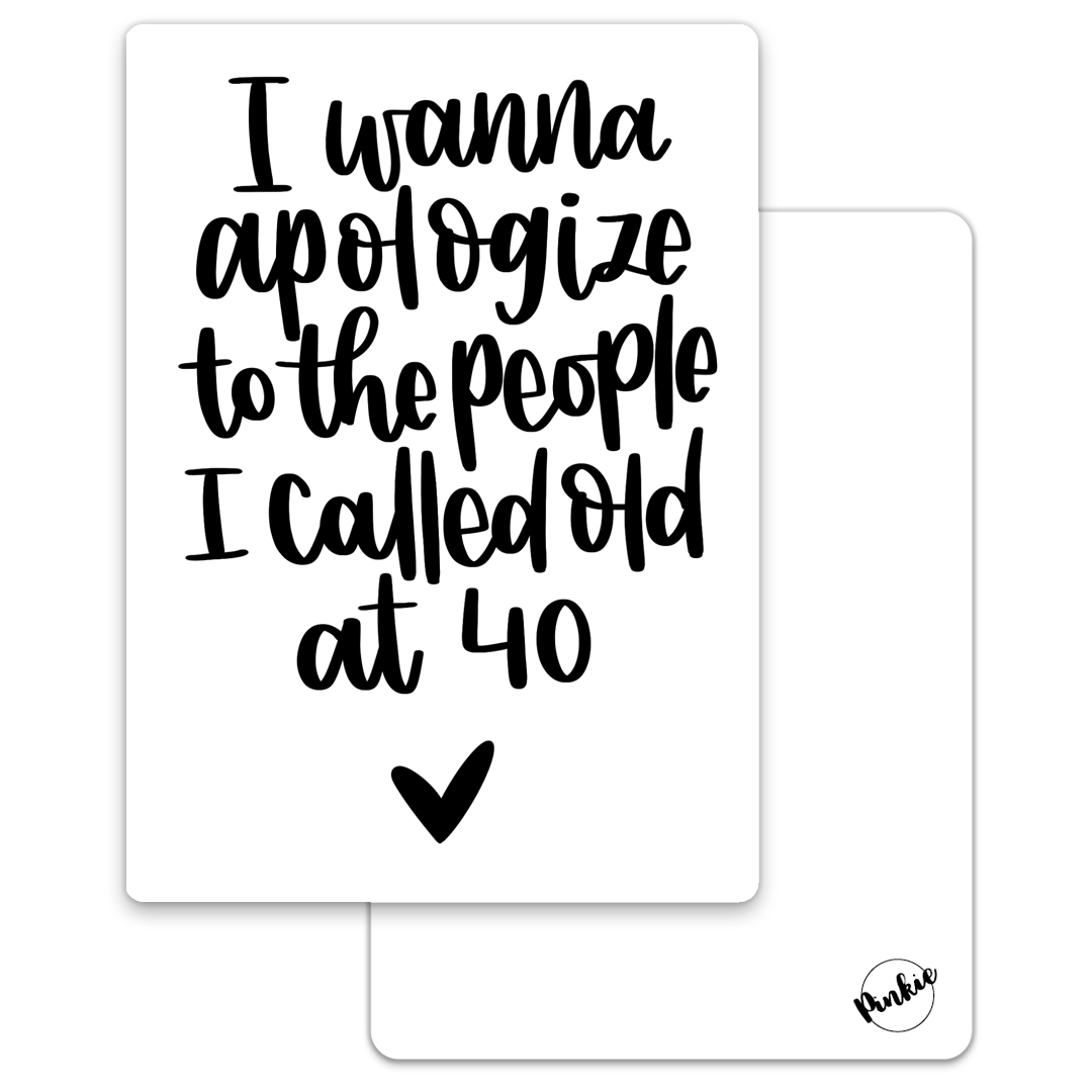 'I wanna apoligize to all the people I called old at 40' - Ansichtkaart