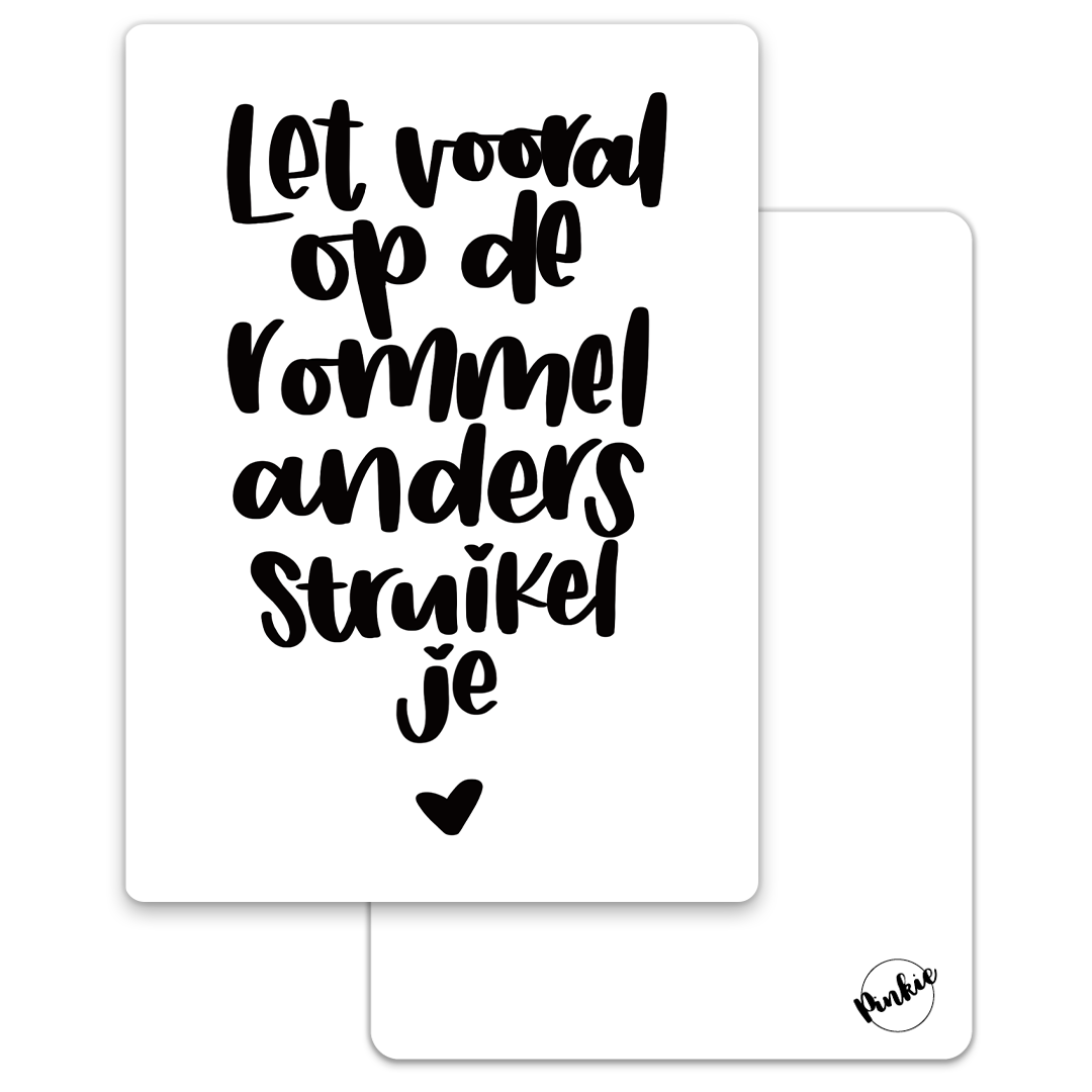 'Let vooral op de rommel anders struikel je' - Quote Ansichtkaart