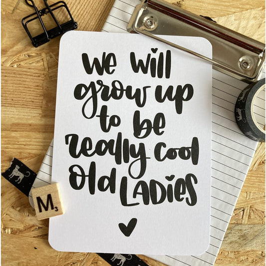 'We will grow up to be really cool old ladies' - Quote Ansichtkaart