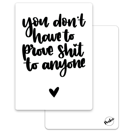 'You don't have to prove shit to anyone' - Quote Ansichtkaart